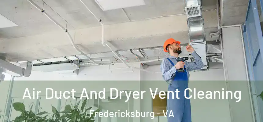 Air Duct And Dryer Vent Cleaning Fredericksburg - VA