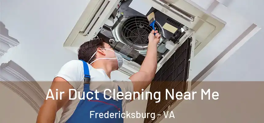 Air Duct Cleaning Near Me Fredericksburg - VA