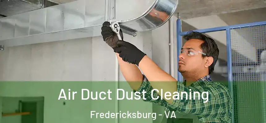 Air Duct Dust Cleaning Fredericksburg - VA