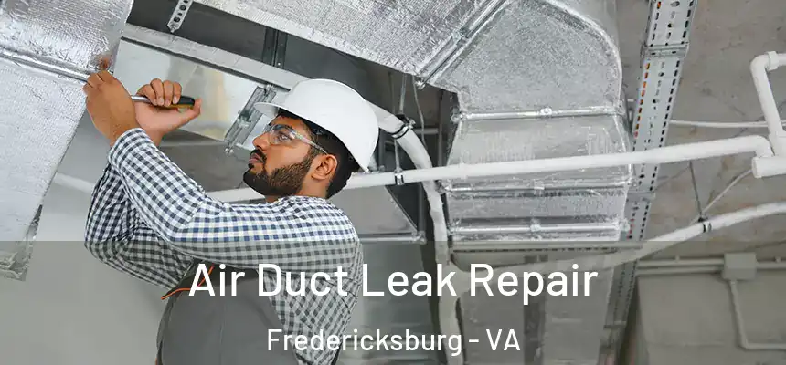  Air Duct Leak Repair Fredericksburg - VA
