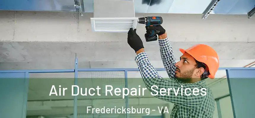 Air Duct Repair Services Fredericksburg - VA