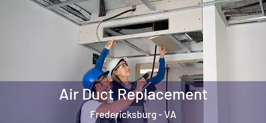 Air Duct Replacement Fredericksburg - VA