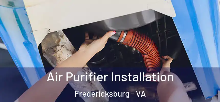  Air Purifier Installation Fredericksburg - VA