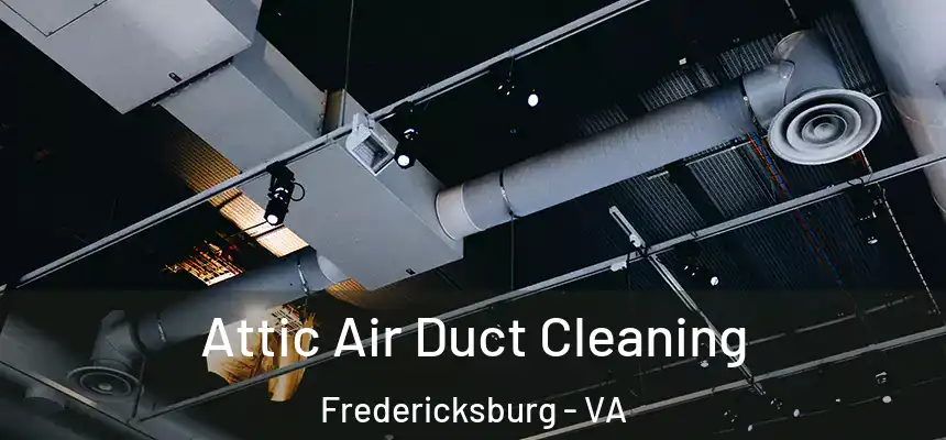  Attic Air Duct Cleaning Fredericksburg - VA