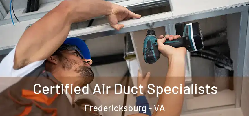 Certified Air Duct Specialists Fredericksburg - VA
