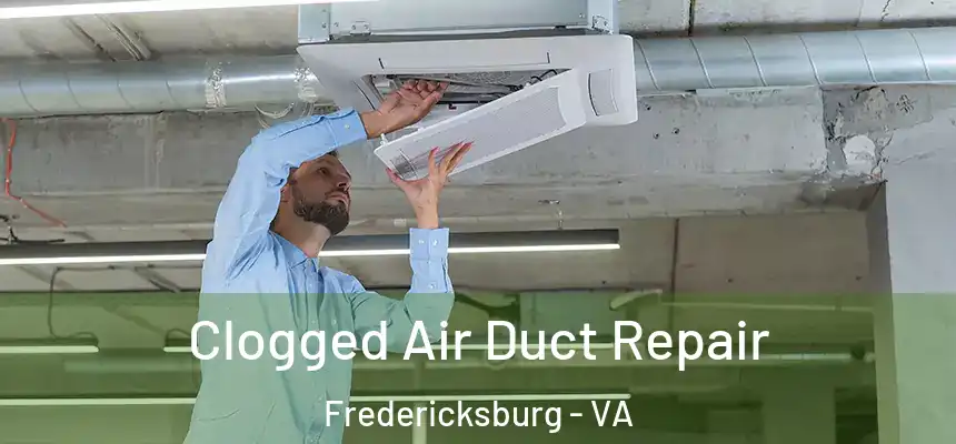  Clogged Air Duct Repair Fredericksburg - VA