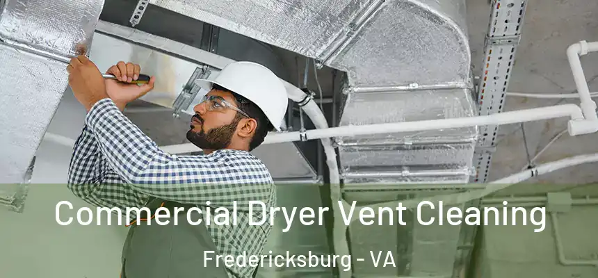 Commercial Dryer Vent Cleaning Fredericksburg - VA