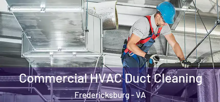  Commercial HVAC Duct Cleaning Fredericksburg - VA