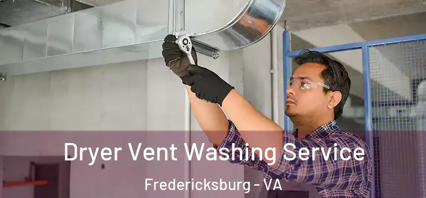 Dryer Vent Washing Service Fredericksburg - VA