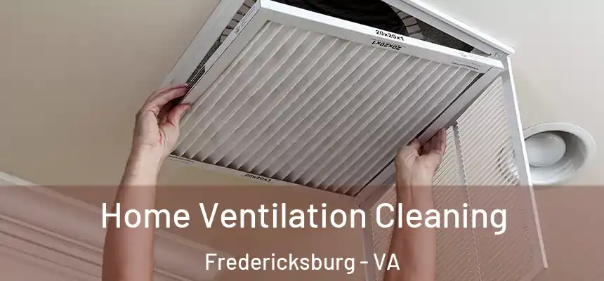  Home Ventilation Cleaning Fredericksburg - VA