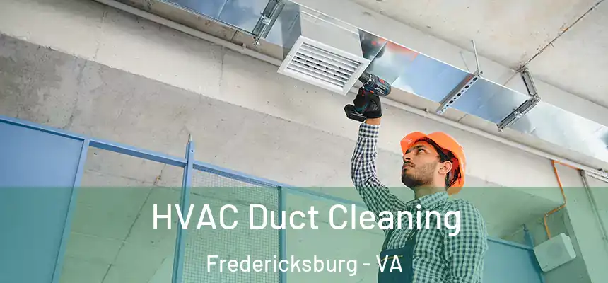  HVAC Duct Cleaning Fredericksburg - VA