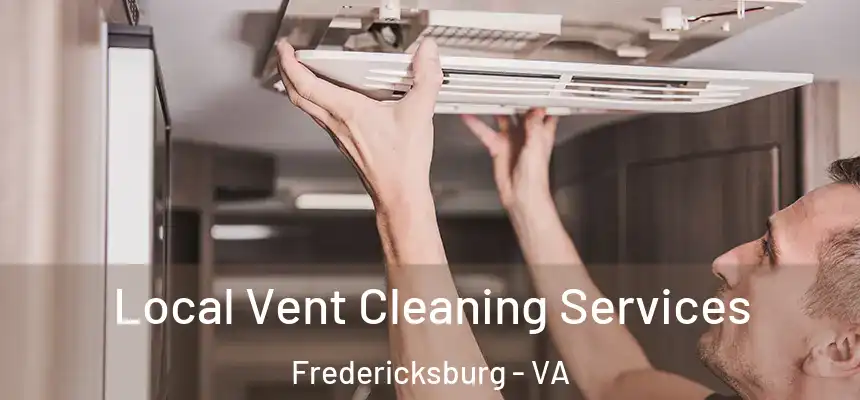  Local Vent Cleaning Services Fredericksburg - VA