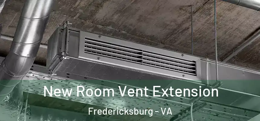 New Room Vent Extension Fredericksburg - VA