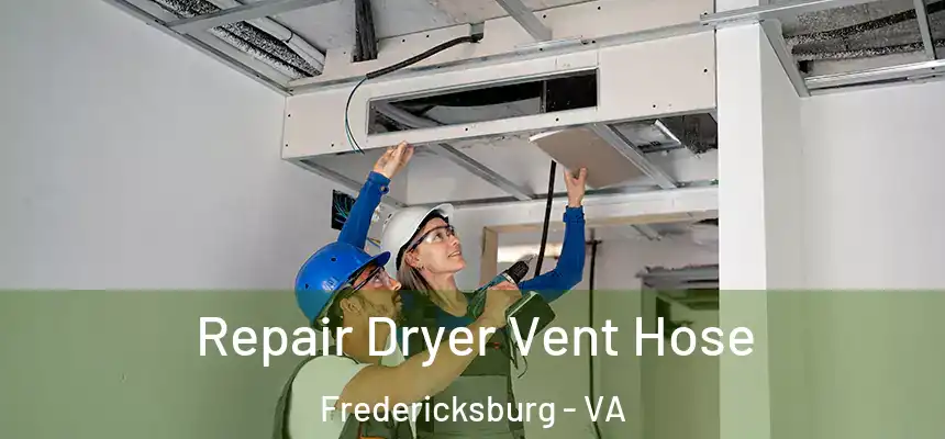  Repair Dryer Vent Hose Fredericksburg - VA