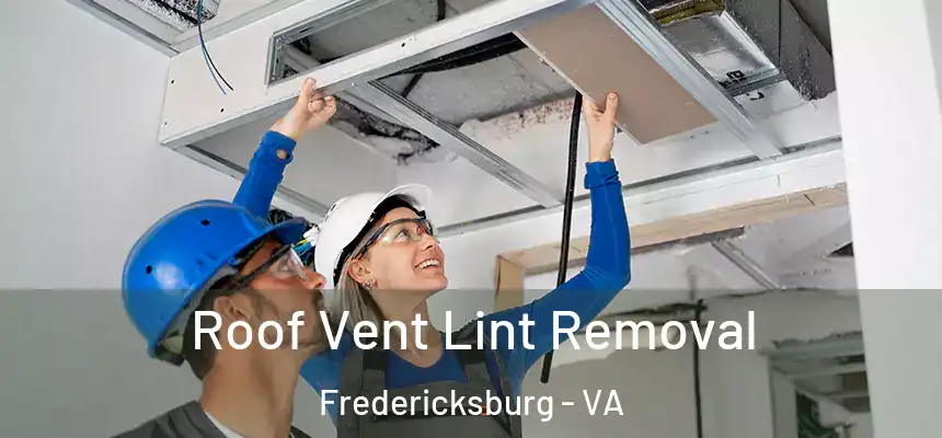  Roof Vent Lint Removal Fredericksburg - VA