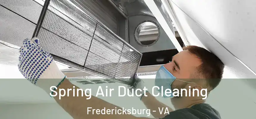 Spring Air Duct Cleaning Fredericksburg - VA