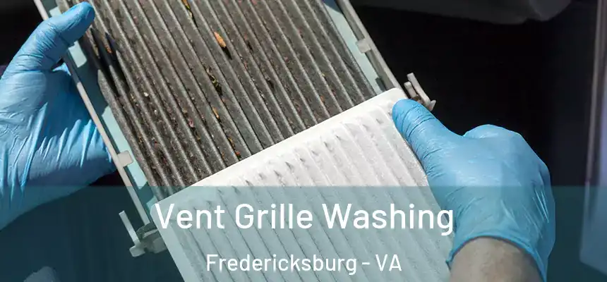  Vent Grille Washing Fredericksburg - VA
