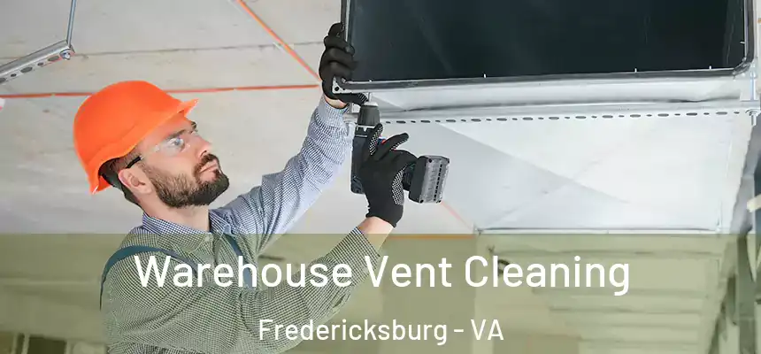  Warehouse Vent Cleaning Fredericksburg - VA