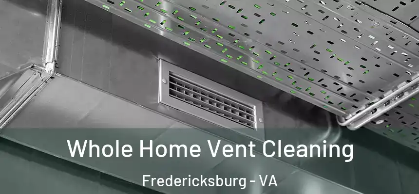  Whole Home Vent Cleaning Fredericksburg - VA